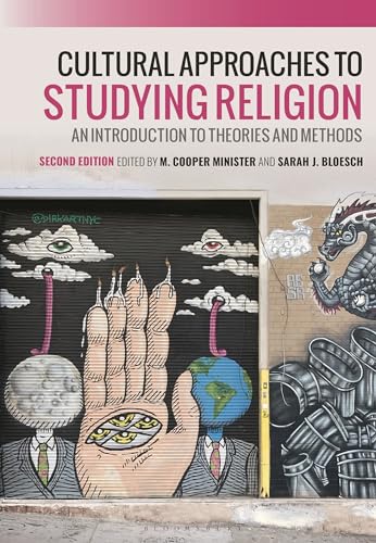 Cultural Approaches to Studying Religion: An Introduction to Theories and Methods von Bloomsbury Academic