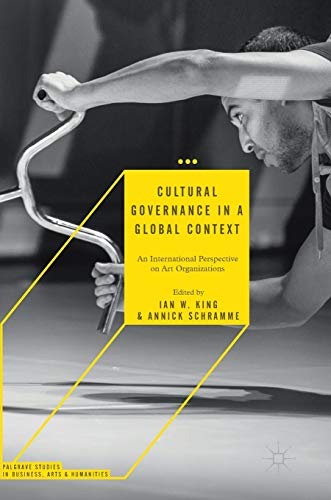 Cultural Governance in a Global Context: An International Perspective on Art Organizations (Palgrave Studies in Business, Arts and Humanities) von MACMILLAN
