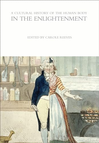 Cultural History of the Human Body in the Enlightenment, A (The Cultural Histories Series) von Bloomsbury
