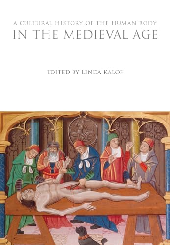 Cultural History of the Human Body in the Medieval Age, A (The Cultural Histories Series)