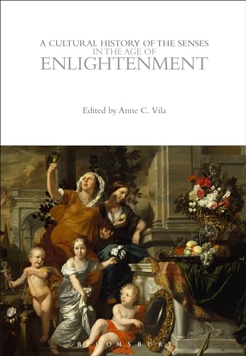 Cultural History of the Senses in the Age of Enlightenment, A (The Cultural Histories Series) von Bloomsbury