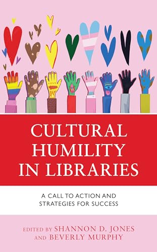 Cultural Humility in Libraries: A Call to Action and Strategies for Success (Medical Library Association Books) von Rowman & Littlefield