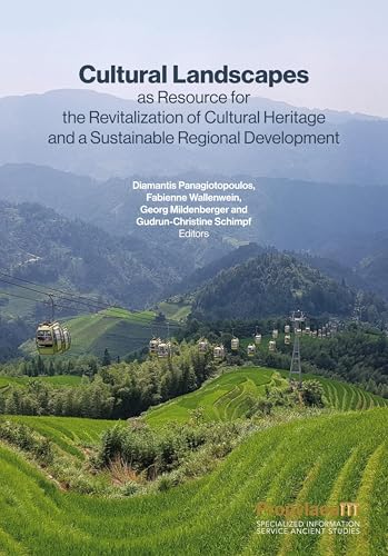 Cultural Landscapes as Resource for the Revitalization of Cultural Heritage and a Sustainable Regional Development Cultural Landscapes as Resource for the Revitalization of Cultural Heritage and a Sustainable Regional Development von Propylaeum