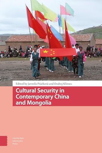 Cultural Security in Contemporary China and Mongolia von Amsterdam University Press