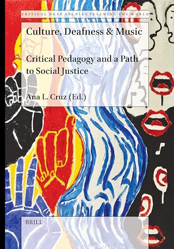 Culture, Deafness & Music: Critical Pedagogy and a Path to Social Justice (Critical Deaf Studies, 1) von Brill