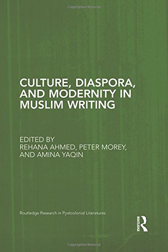 Culture, Diaspora, and Modernity in Muslim Writing (Routledge Research in Postcolonial Literatures)