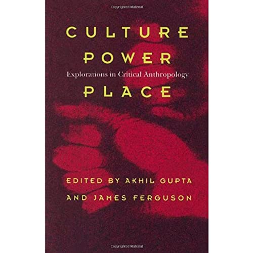 Culture, Power, Place: Explorations in Critical Anthropology von Duke University Press