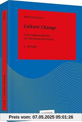 Culture Change: Unternehmenskultur als Wettbewerbsvorteil (Systemisches Management)