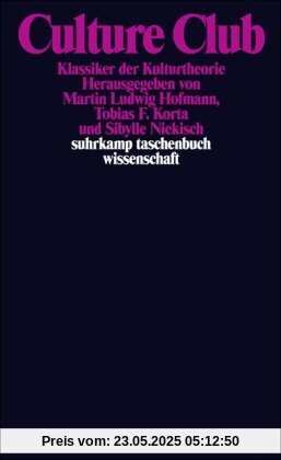 Culture Club: Klassiker der Kulturtheorie (suhrkamp taschenbuch wissenschaft)