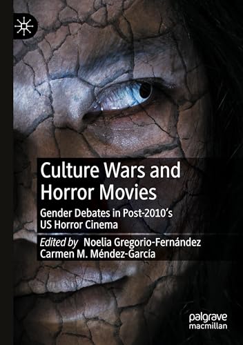 Culture Wars and Horror Movies: Gender Debates in Post-2010’s US Horror Cinema von Palgrave Macmillan