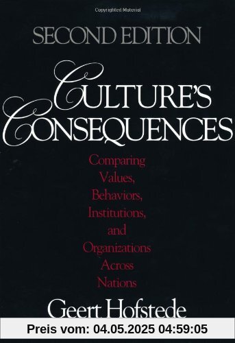 Culture's Consequences: Comparing Values, Behaviors, Institutions and Organizations Across Nations