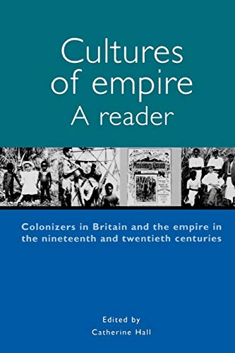 Cultures of Empire: A Reader : Colonisers in Britain and the Empire in Nineteenth and Twentieth Centuries (Studies in Imperialism)