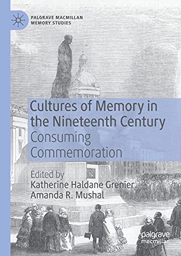 Cultures of Memory in the Nineteenth Century: Consuming Commemoration (Palgrave Macmillan Memory Studies) von Palgrave Macmillan