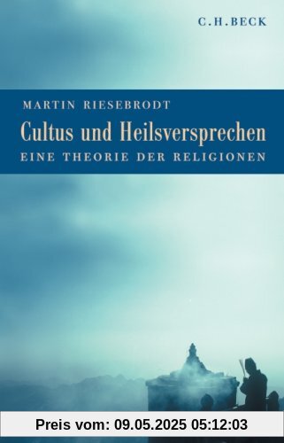 Cultus und Heilsversprechen: Eine Theorie der Religionen