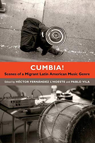 Cumbia!: Scenes of a Migrant Latin American Music Genre Cumbia!: Scenes of a Migrant Latin American Music Genre von Duke University Press