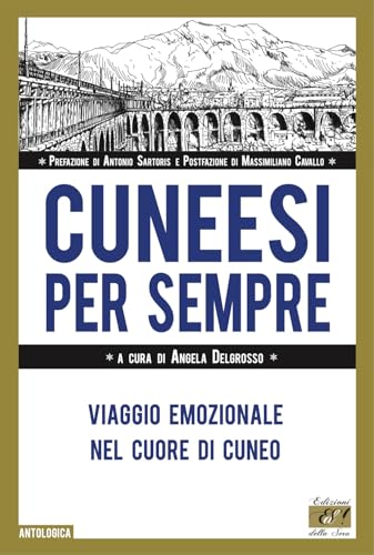 Cuneesi per sempre. Viaggio emozionale nel cuore di Cuneo (Antologica) von Edizioni della Sera