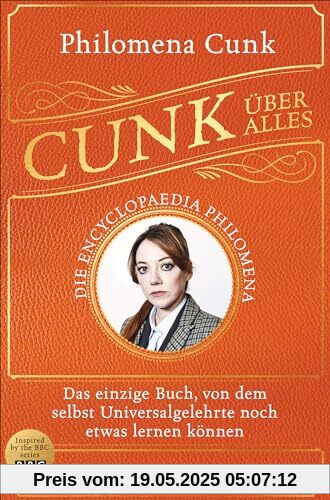 Cunk über alles – Die Encyclopaedia Philomena: Das einzige Buch, von dem selbst Universalgelehrte noch etwas lernen können