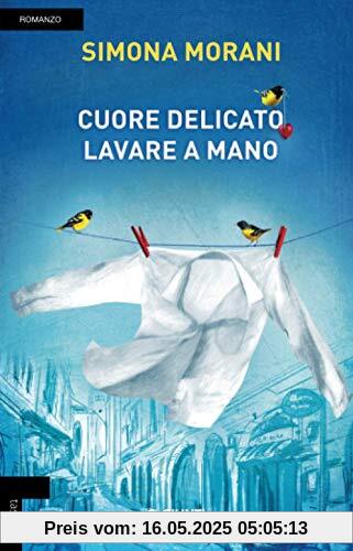 Cuore delicato, lavare a mano: Romanzo (Tascabili Giunti)