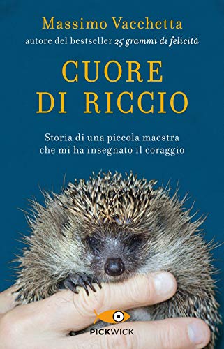 Cuore di riccio. Storia di una piccola maestra che mi ha insegnato il coraggio von PICKWICK