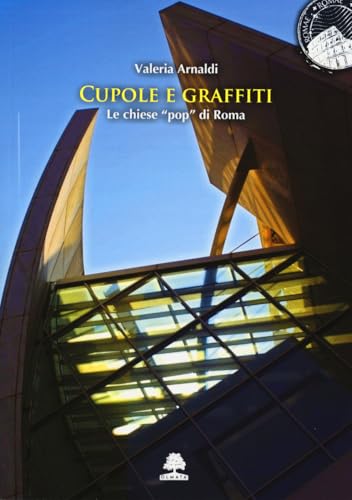 Cupole e graffiti. Le chiese «pop» di Roma von Olmata