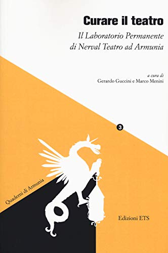 Curare il teatro. Il laboratorio permanente di Nerval Teatro ad Armunia (Quaderni di Armunia) von Edizioni ETS