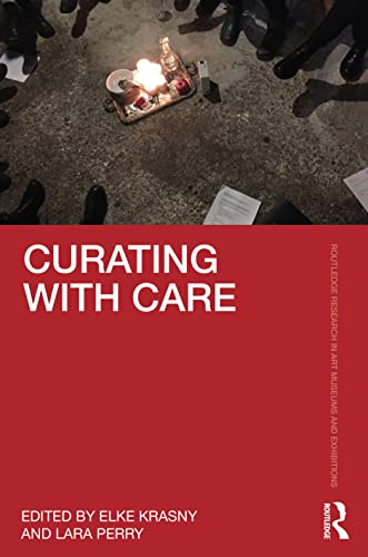 Curating with Care (Routledge Research in Art Museums and Exhibitions) von Taylor & Francis
