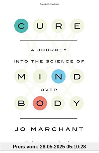 Cure: A Journey Into the Science of Mind over Body