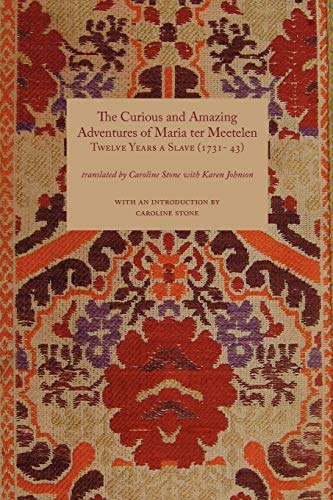 Curious and Amazing Adventures of Maria Ter Meetelen; Twelve Years a Slave, the (1731- 43) (Travellers in the Wider Levant) von Hardinge Simpole Limited