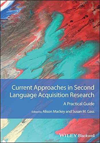 Current Approaches in Second Language Acquisition Research: A Practical Guide (GMLZ - Guides to Research Methods in Language and Linguistics) von Wiley-Blackwell
