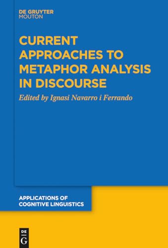 Current Approaches to Metaphor Analysis in Discourse (Applications of Cognitive Linguistics [ACL], 39) von De Gruyter Mouton
