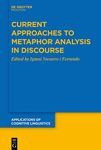 Current Approaches to Metaphor Analysis in Discourse (Applications of Cognitive Linguistics [ACL], 39) von De Gruyter Mouton