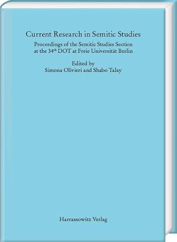 Current Research in Semitic Studies: Proceedings of the Semitic Studies Section at the 34th DOT at Freie Universität Berlin von Harrassowitz Verlag