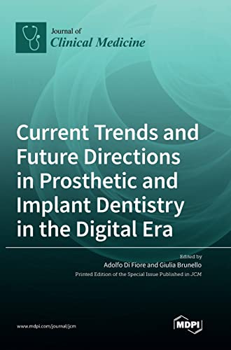 Current Trends and Future Directions in Prosthetic and Implant Dentistry in the Digital Era von MDPI AG