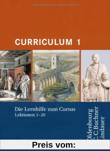 Curriculum 1. Lernjahr: Lernhilfe zum Cursus Lektionen 1-20. Gymnasium Sek I, Gesamtschule, Gymnasium Sek II