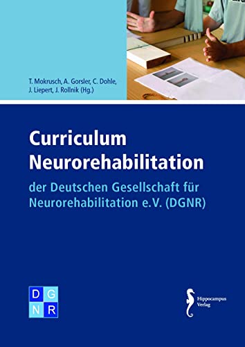 Curriculum Neurorehabilitation: der Deutschen Gesellschaft für Neurorehabilitation e. V. (DGNR) von Hippocampus