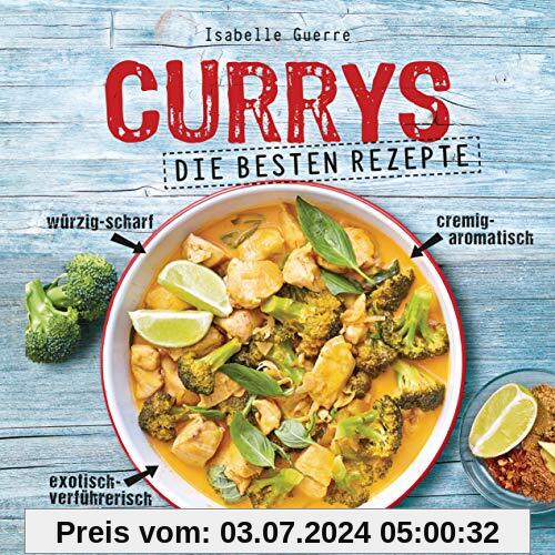 Currys - Die besten Rezepte - mit Fleisch, Fisch, vegetarisch oder vegan. Aus Indien, Thailand, Pakistan, Malaysia und Japan
