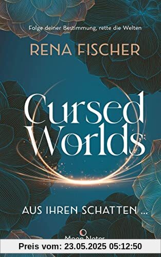 Cursed Worlds 1. Aus ihren Schatten …