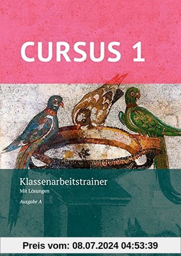 Cursus - Ausgabe A, Latein als 2. Fremdsprache - Neubearbeitung / Klassenarbeitstrainer 1: Mit Lösungen