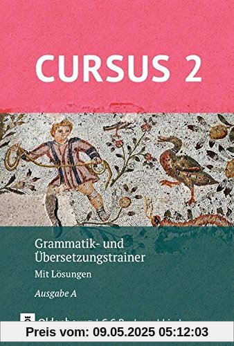 Cursus - Ausgabe A, Latein als 2. Fremdsprache - Neubearbeitung: Grammatik- und Übersetzungstrainer 2: Mit Lösungen Cursus - Ausgabe A, Latein als 2. Fremdsprache - Neubearbeitung: Grammatik- und Übersetzungstrainer 2: Mit Lösungen