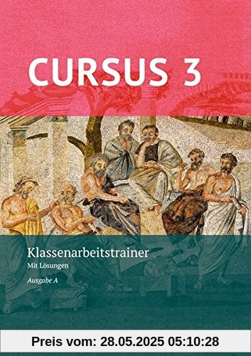 Cursus - Ausgabe A, Latein als 2. Fremdsprache: Klassenarbeitstrainer 3: Mit Lösungen Cursus - Ausgabe A, Latein als 2. Fremdsprache: Klassenarbeitstrainer 3: Mit Lösungen