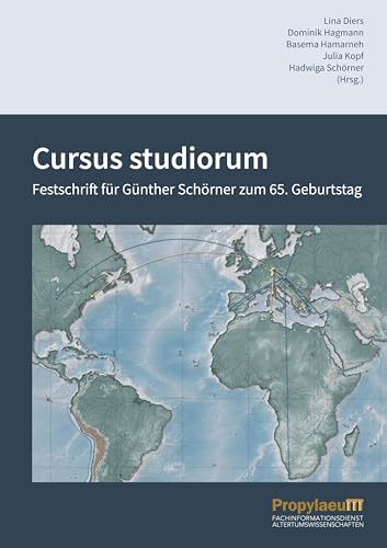 Cursus studiorum: Festschrift für Günther Schörner zum 65. Geburtstag Cursus studiorum: Festschrift für Günther Schörner zum 65. Geburtstag von Propylaeum