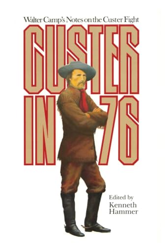 Custer in '76: Walter Camp's Notes on the Custer Fight von University of Oklahoma Press