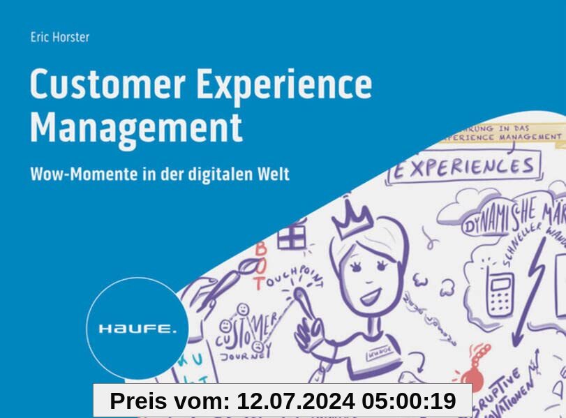 Customer Experience Management: Wow-Momente in der digitalisierten Welt (Haufe Fachbuch)