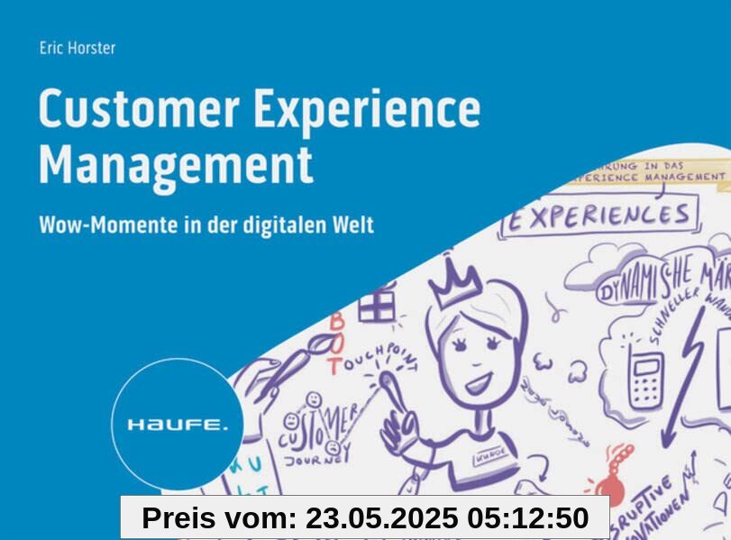 Customer Experience Management: Wow-Momente in der digitalisierten Welt (Haufe Fachbuch)