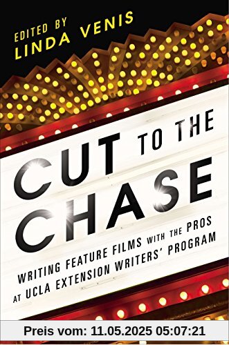 Cut to the Chase: Writing Feature Films with the Pros at UCLA Extension Writers' Program