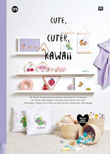 Cute, Cuter, Kawaii: 36 "Kawaii"-Kindermotive im gezählten Kreuzstich für Frottierware von Rico Design GmbH & Co.KG