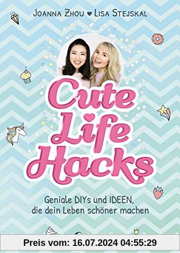Cute Life Hacks: Geniale DIYs und Ideen, die dein Leben schöner machen