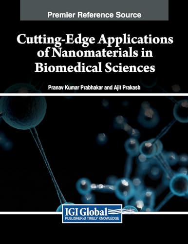 Cutting-Edge Applications of Nanomaterials in Biomedical Sciences von IGI Global