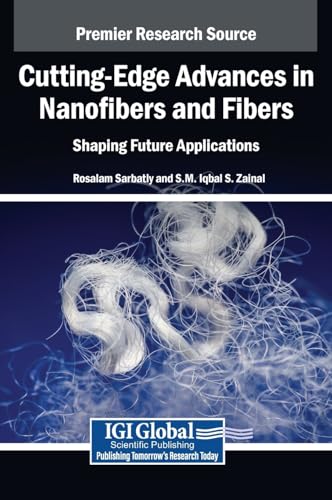 Cutting-edge Advances in Nanofibers and Fibers: Shaping Future Applications von IGI Global