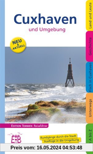 Cuxhaven und Umgebung. Edition Temmen Reiseführer: Rundgänge durch die Stadt. Ausflüge in die Umgebung. Kultur und Geschichte